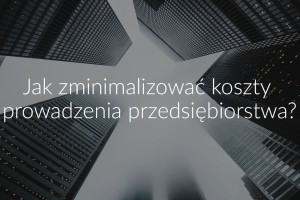 jak-zminimalizowac-koszty-przedsiebiorstwa